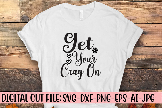 Get Your Cray On Svg SVG Syaman 
