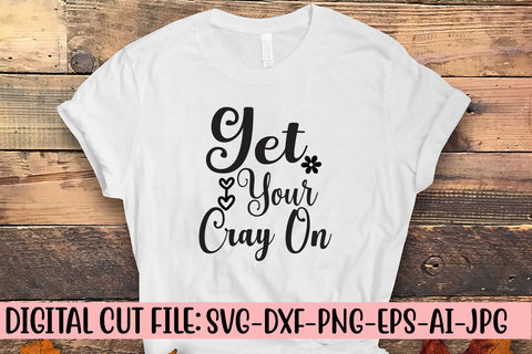 Get Your Cray On Svg SVG Syaman 
