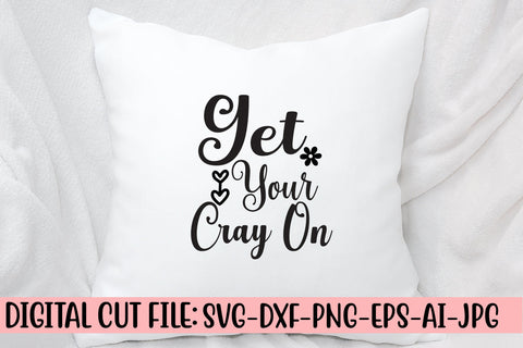 Get Your Cray On Svg SVG Syaman 