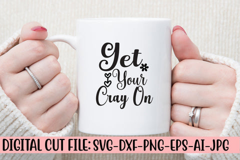 Get Your Cray On Svg SVG Syaman 