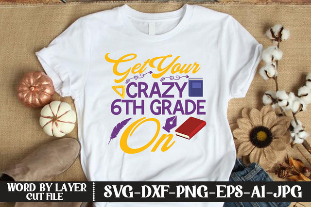Get Your Crazy 6th Grade On SVG DESIGN SVG MStudio 