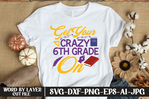 Get Your Crazy 6th Grade On SVG DESIGN SVG MStudio 
