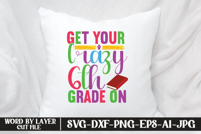 Get Your Crazy 6th Grade On SVG DESIGN SVG MStudio 