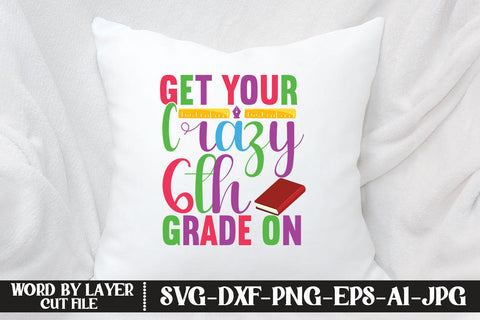 Get Your Crazy 6th Grade On SVG DESIGN SVG MStudio 