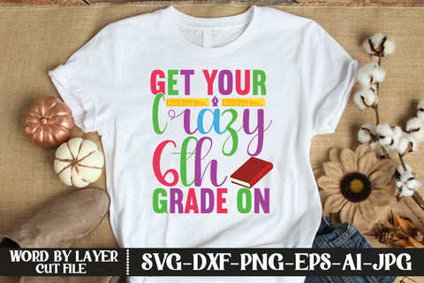 Get Your Crazy 6th Grade On SVG DESIGN SVG MStudio 
