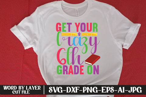 Get Your Crazy 6th Grade On SVG DESIGN SVG MStudio 