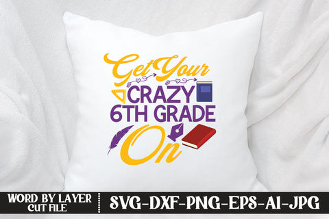 Get Your Crazy 6th Grade On SVG DESIGN SVG MStudio 