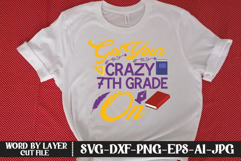 Get Your Crazy 7th Grade On SVG DESIGN SVG MStudio 
