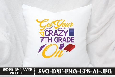 Get Your Crazy 7th Grade On SVG DESIGN SVG MStudio 