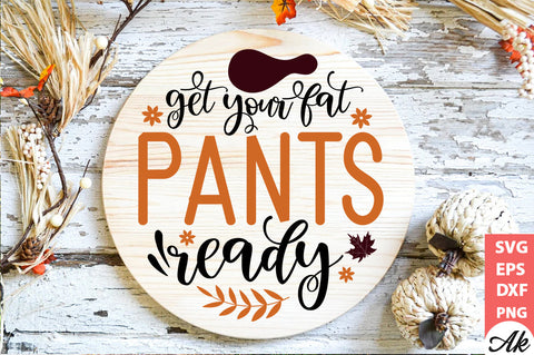 Get your fat pants ready Round Sign SVG akazaddesign 