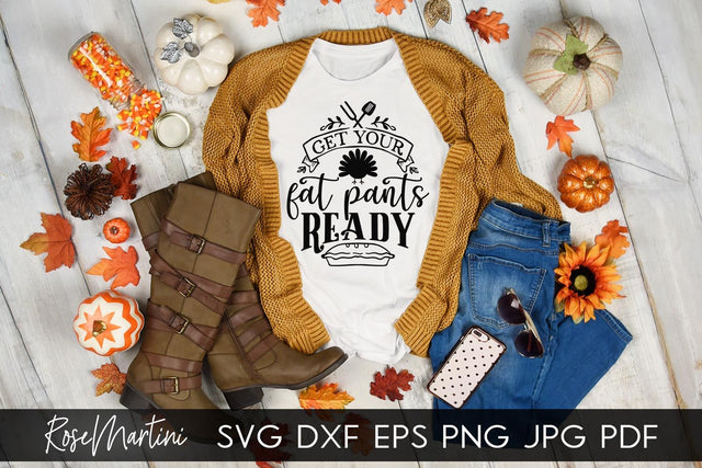 Get Your Fat Pants Ready SVG Cricut Silhouette SVG PNG Sublimation Funny Thanksgiving SVG Turkey Day SVG RoseMartiniDesigns 