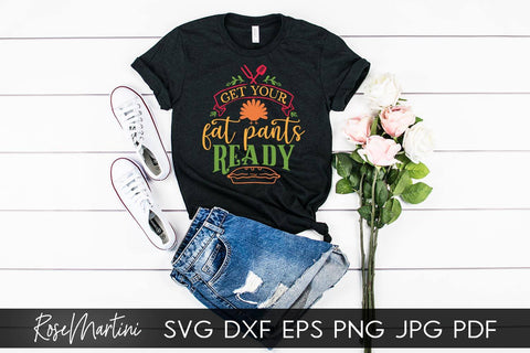 Get Your Fat Pants Ready SVG Cricut Silhouette SVG PNG Sublimation Funny Thanksgiving SVG Turkey Day SVG RoseMartiniDesigns 