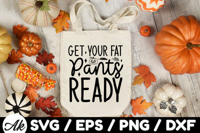 Get your fat pants ready svg SVG akazaddesign 