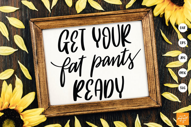 Get Your Fat Pants Ready SVG Thanksgiving Quotes SVG dapiyupi store 