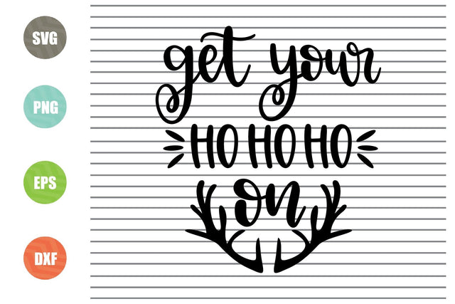 Get Your Hohoho On (2) Svg - Christmas Svg, Png, Dxf, Eps Cut Files SVG Artstoredigital 