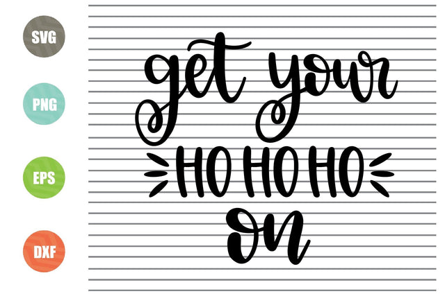 Get Your Hohoho On Svg - Christmas Svg, Png, Dxf, Eps Cut Files SVG Artstoredigital 