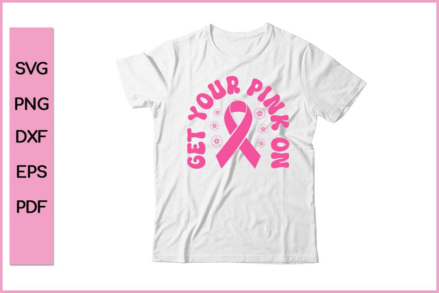 Get Your Pink On Barest Cancer Awareness SVG PNG Craft File SVG SVG Print File 