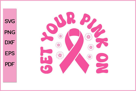 Get Your Pink On Barest Cancer Awareness SVG PNG Craft File SVG SVG Print File 