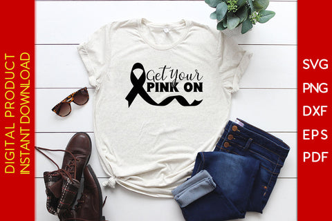 Get Your Pink On Breast Cancer Awareness SVG PNG PDF Cut File SVG Creativedesigntee 