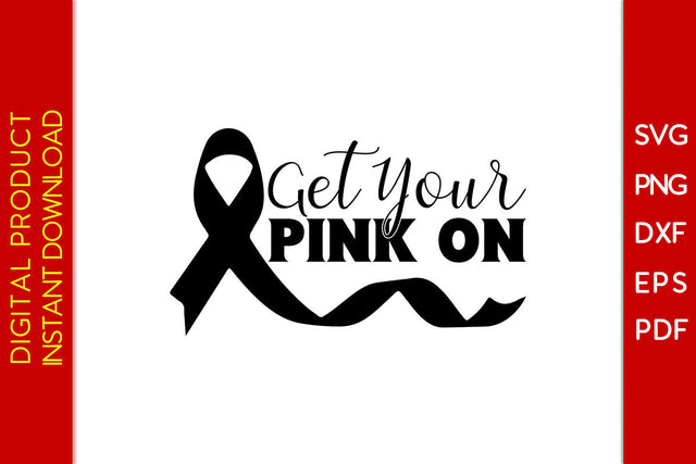 Get Your Pink On Breast Cancer Awareness SVG PNG PDF Cut File SVG Creativedesigntee 