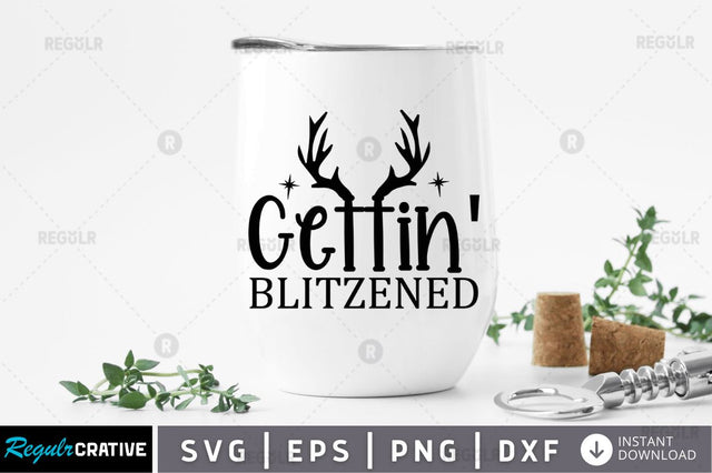 Gettin blitzened SVG SVG Regulrcrative 