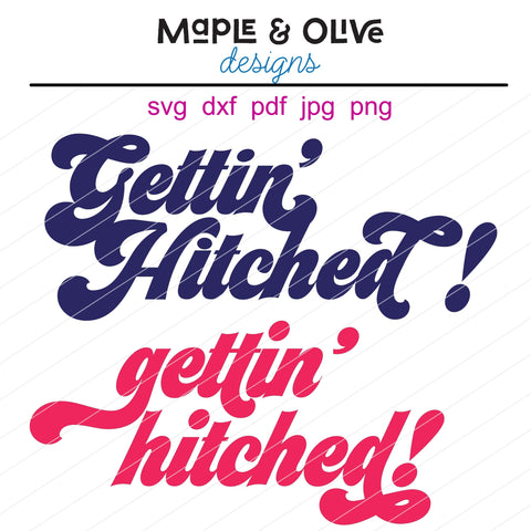 Gettin' Hitched Getting Hitched SVG Cut File Bride to Be Bachelorette Party Cricut SVG Silhouette SVG SVG Maple & Olive Designs 