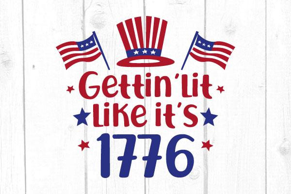 Gettin Lit Like It’s 1776 Svg SVG cricutfilesmg 