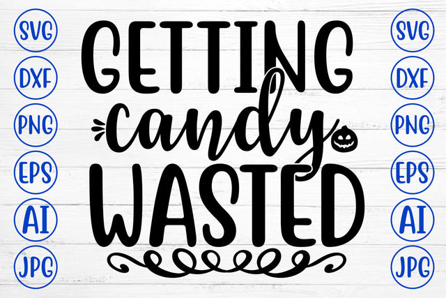 GETTING CANDY WASTED SVG Cut File SVG Syaman 