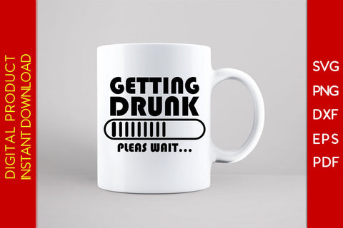 Getting Drunk Pleas Wait Beer SVG PNG PDF Cut File SVG Creativedesigntee 
