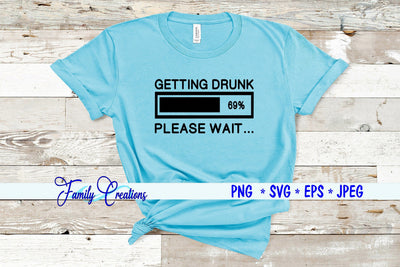 Getting Drunk Please Wait... SVG Family Creations 