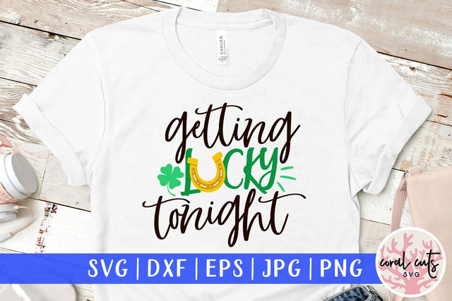 Getting Lucky Tonight - St Patricks Day SVG EPS DXF PNG SVG CoralCutsSVG 