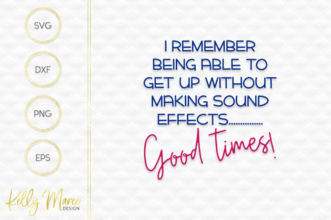 Getting Old Good Times SVG Kelly Maree Design 