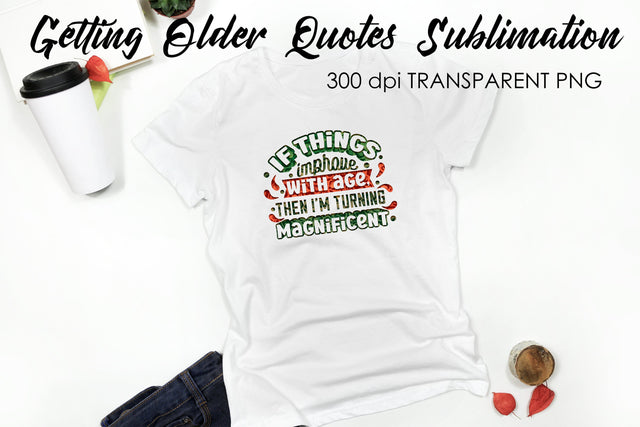 Getting Older Quotes Sublimation | Funny T Shirt Designs | Classic PNG Sublimation Fly Design 