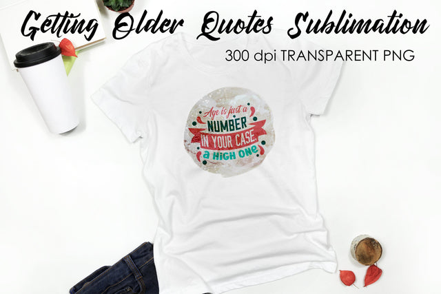 Getting Older Quotes Sublimation | Funny T Shirt Designs | Classic PNG Sublimation Fly Design 