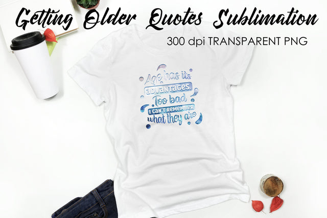 Getting Older Quotes Sublimation | Funny T Shirt Designs | Classic PNG Sublimation Fly Design 