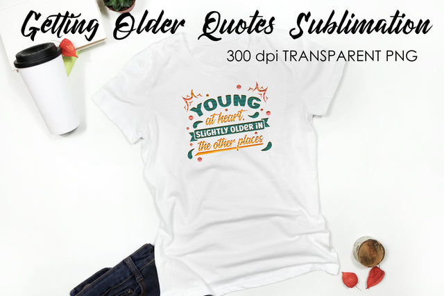 Getting Older Quotes Sublimation | Funny T Shirt Designs | Classic PNG Sublimation Fly Design 
