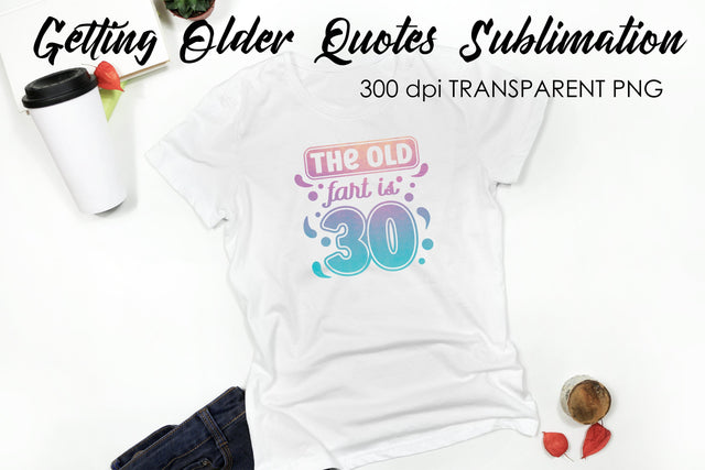 Getting Older Quotes Sublimation | Funny T Shirt Designs | Classic PNG Sublimation Fly Design 