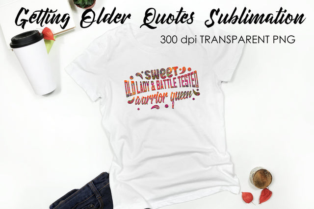 Getting Older Quotes Sublimation | Funny T Shirt Designs | Classic PNG Sublimation Fly Design 