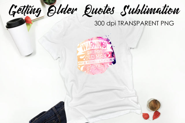 Getting Older Quotes Sublimation | Funny T Shirt Designs | Classic PNG Sublimation Fly Design 