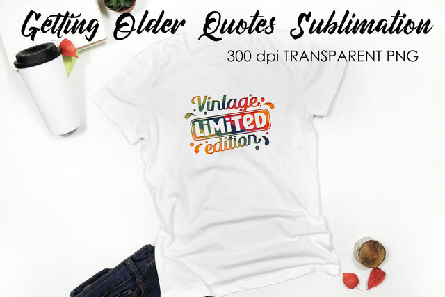 Getting Older Quotes Sublimation | Funny T Shirt Designs | Classic PNG Sublimation Fly Design 