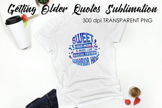 Getting Older Quotes Sublimation | Funny T Shirt Designs | Classic PNG Sublimation Fly Design 
