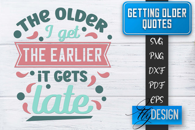 Getting Older Quotes SVG | Old SVG | Classic Design SVG Fly Design 