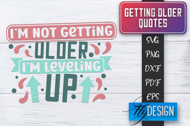 Getting Older Quotes SVG | Old SVG | Classic Design SVG Fly Design 