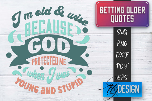 Getting Older Quotes SVG | Old SVG | Classic Design SVG Fly Design 