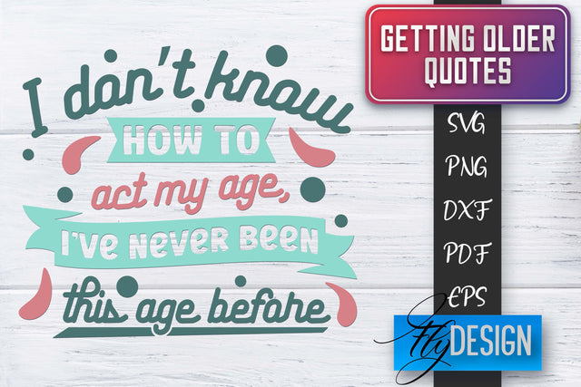 Getting Older Quotes SVG | Old SVG | Classic Design SVG Fly Design 