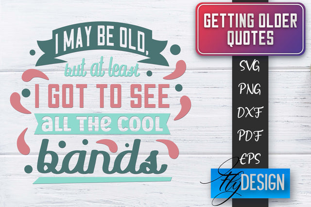 Getting Older Quotes SVG | Old SVG | Classic Design SVG Fly Design 