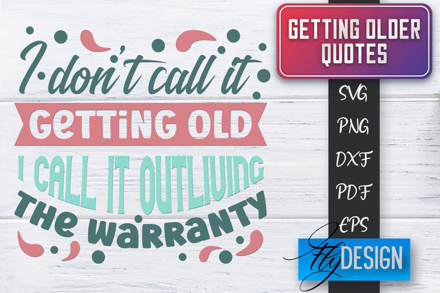 Getting Older Quotes SVG | Old SVG | Classic Design SVG Fly Design 