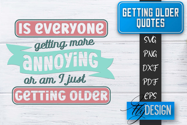 Getting Older Quotes SVG | Old SVG | Classic Design SVG Fly Design 