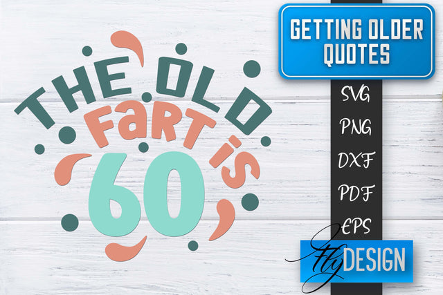 Getting Older Quotes SVG | Old SVG | Classic Design SVG Fly Design 