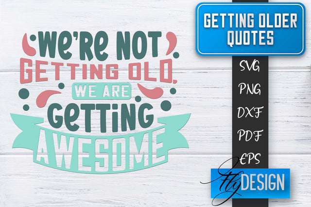 Getting Older Quotes SVG | Old SVG | Classic Design SVG Fly Design 